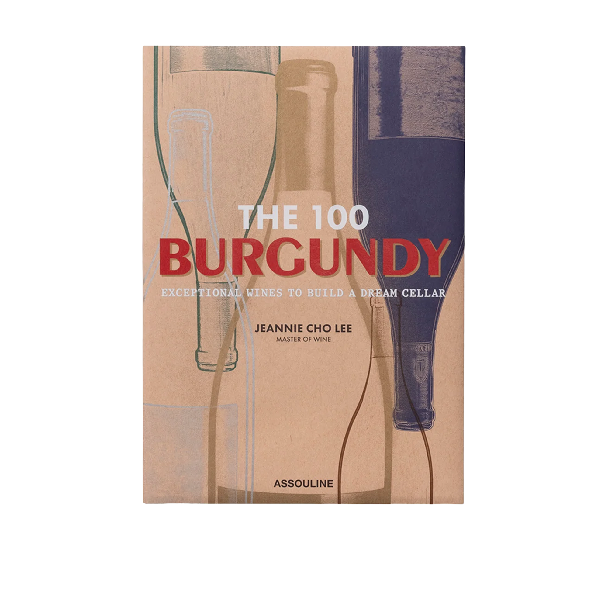 The 100 Burgundy: Exceptional Wines To Build A Dream Cellar
